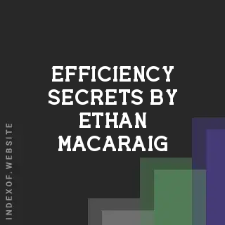 Efficiency Secrets by Ethan Macaraig | Indexof