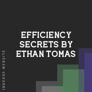 Efficiency Secrets by Ethan Tomas | Indexof