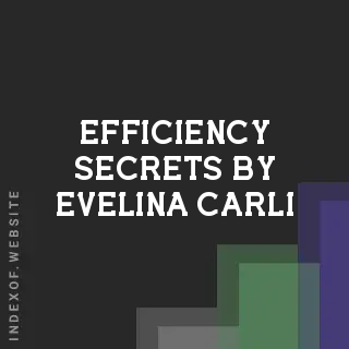 Efficiency Secrets by Evelina Carli | Indexof