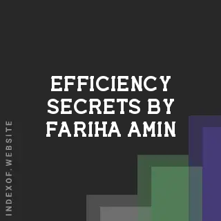 Efficiency Secrets by Fariha Amin | Indexof