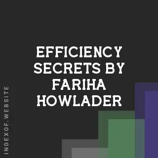 Efficiency Secrets by Fariha Howlader | Indexof