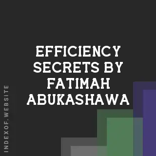 Efficiency Secrets by Fatimah Abukashawa | Indexof