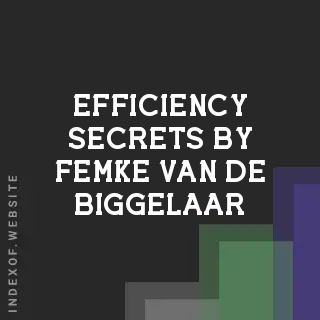 Efficiency Secrets by Femke van de Biggelaar | Indexof