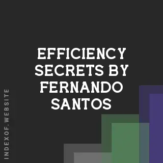 Efficiency Secrets by Fernando Santos | Indexof