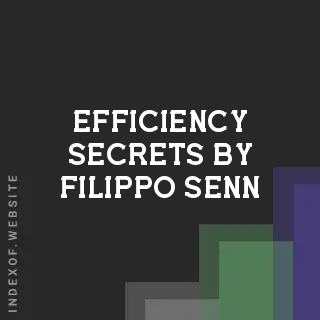Efficiency Secrets by Filippo Senn | Indexof