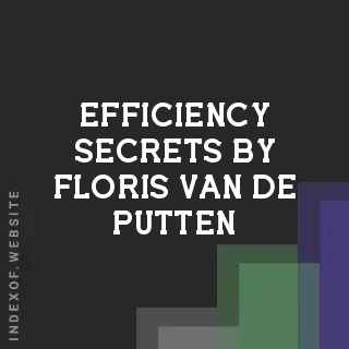 Efficiency Secrets by Floris van de Putten | Indexof