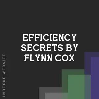 Efficiency Secrets by Flynn Cox | Indexof