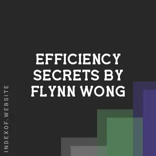 Efficiency Secrets by Flynn Wong | Indexof
