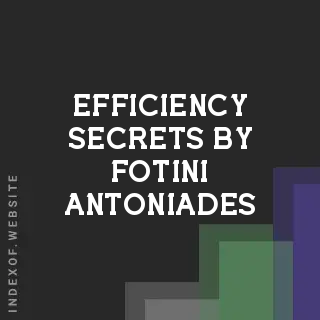 Efficiency Secrets by Fotini Antoniades | Indexof