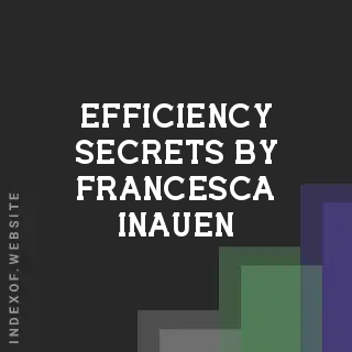 Efficiency Secrets by Francesca Inauen | Indexof