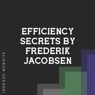 Efficiency Secrets by Frederik Jacobsen | Indexof