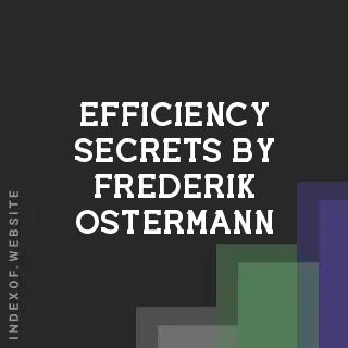 Efficiency Secrets by Frederik Ostermann | Indexof