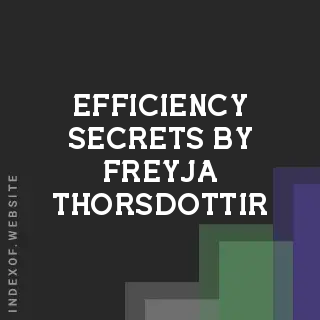 Efficiency Secrets by Freyja Thorsdottir | Indexof