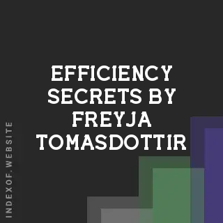Efficiency Secrets by Freyja Tomasdottir | Indexof