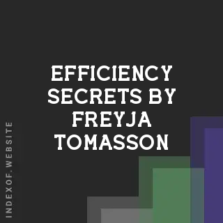 Efficiency Secrets by Freyja Tomasson | Indexof