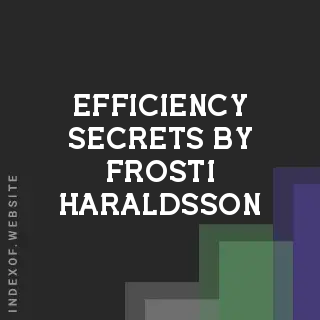 Efficiency Secrets by Frosti Haraldsson | Indexof