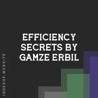 Efficiency Secrets by Gamze Erbil | Indexof