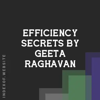 Efficiency Secrets by Geeta Raghavan | Indexof