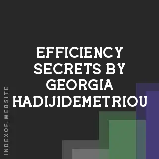 Efficiency Secrets by Georgia Hadijidemetriou | Indexof