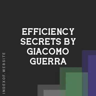Efficiency Secrets by Giacomo Guerra | Indexof