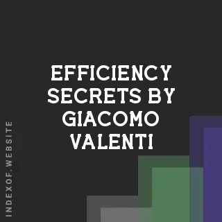 Efficiency Secrets by Giacomo Valenti | Indexof