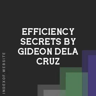 Efficiency Secrets by Gideon Dela Cruz | Indexof