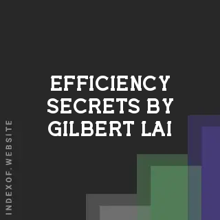 Efficiency Secrets by Gilbert Lai | Indexof
