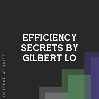 Efficiency Secrets by Gilbert Lo | Indexof