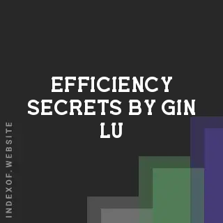 Efficiency Secrets by Gin Lu | Indexof