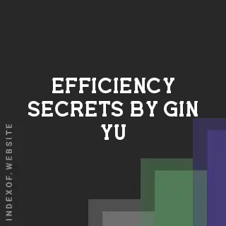 Efficiency Secrets by Gin Yu | Indexof