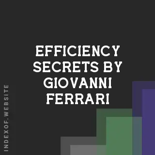 Efficiency Secrets by Giovanni Ferrari | Indexof