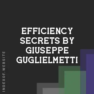 Efficiency Secrets by Giuseppe Guglielmetti | Indexof