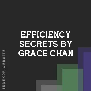 Efficiency Secrets by Grace Chan | Indexof