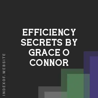 Efficiency Secrets by Grace O Connor | Indexof
