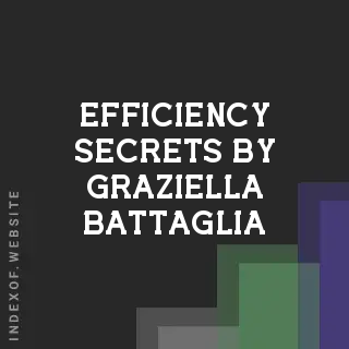 Efficiency Secrets by Graziella Battaglia | Indexof