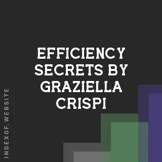 Efficiency Secrets by Graziella Crispi | Indexof