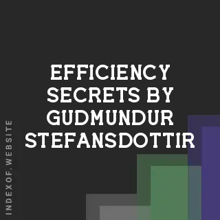 Efficiency Secrets by Gudmundur Stefansdottir | Indexof