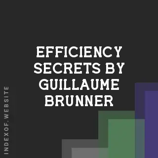 Efficiency Secrets by Guillaume Brunner | Indexof