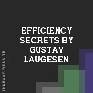 Efficiency Secrets by Gustav Laugesen | Indexof