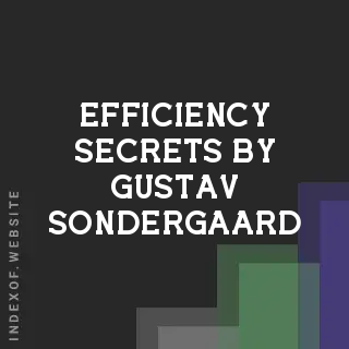 Efficiency Secrets by Gustav Sondergaard | Indexof