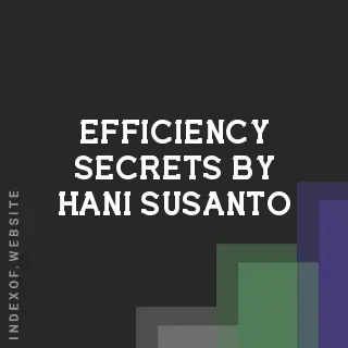 Efficiency Secrets by Hani Susanto | Indexof