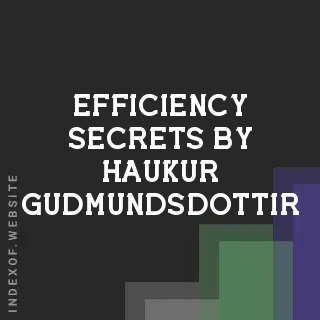 Efficiency Secrets by Haukur Gudmundsdottir | Indexof