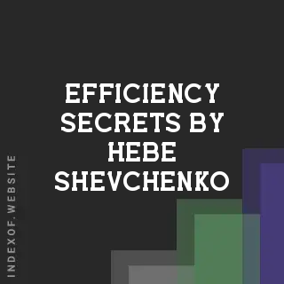 Efficiency Secrets by Hebe Shevchenko | Indexof