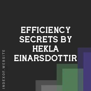 Efficiency Secrets by Hekla Einarsdottir | Indexof