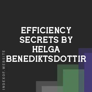 Efficiency Secrets by Helga Benediktsdottir | Indexof