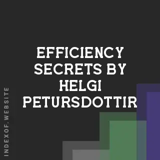 Efficiency Secrets by Helgi Petursdottir | Indexof