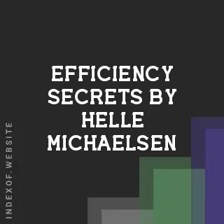 Efficiency Secrets by Helle Michaelsen | Indexof