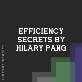 Efficiency Secrets by Hilary Pang | Indexof