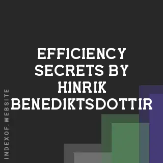 Efficiency Secrets by Hinrik Benediktsdottir | Indexof