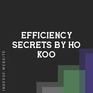 Efficiency Secrets by Ho Koo | Indexof